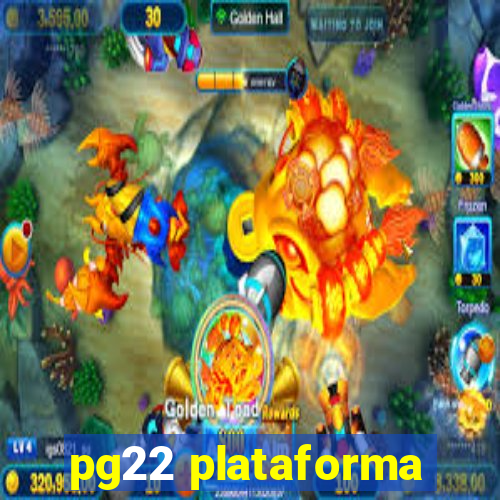 pg22 plataforma